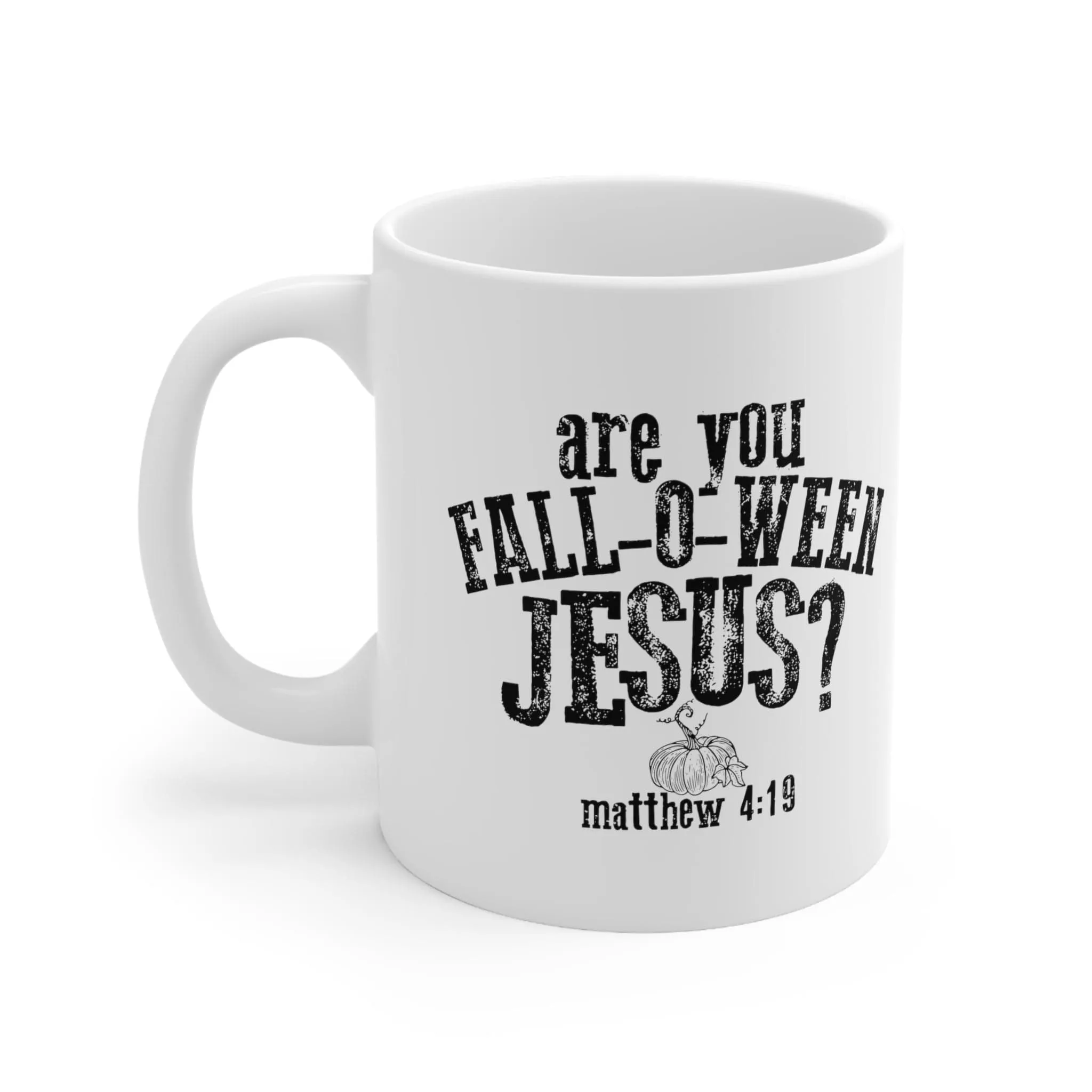 Are You Fall-O-Ween Jesus? 11oz Mug