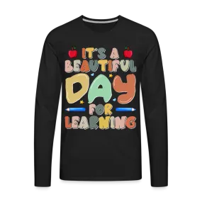 It's A Beautiful Day For Learning Men's Long Sleeve T-Shirt