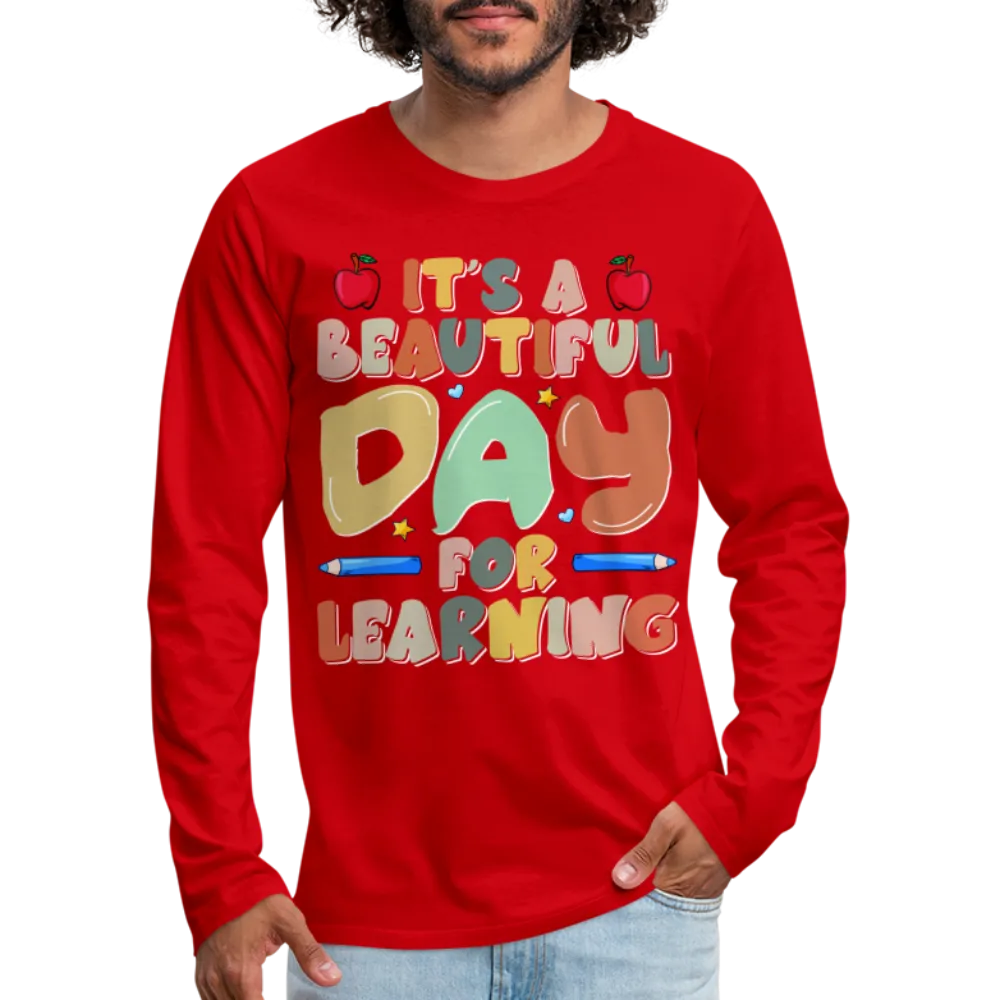 It's A Beautiful Day For Learning Men's Long Sleeve T-Shirt