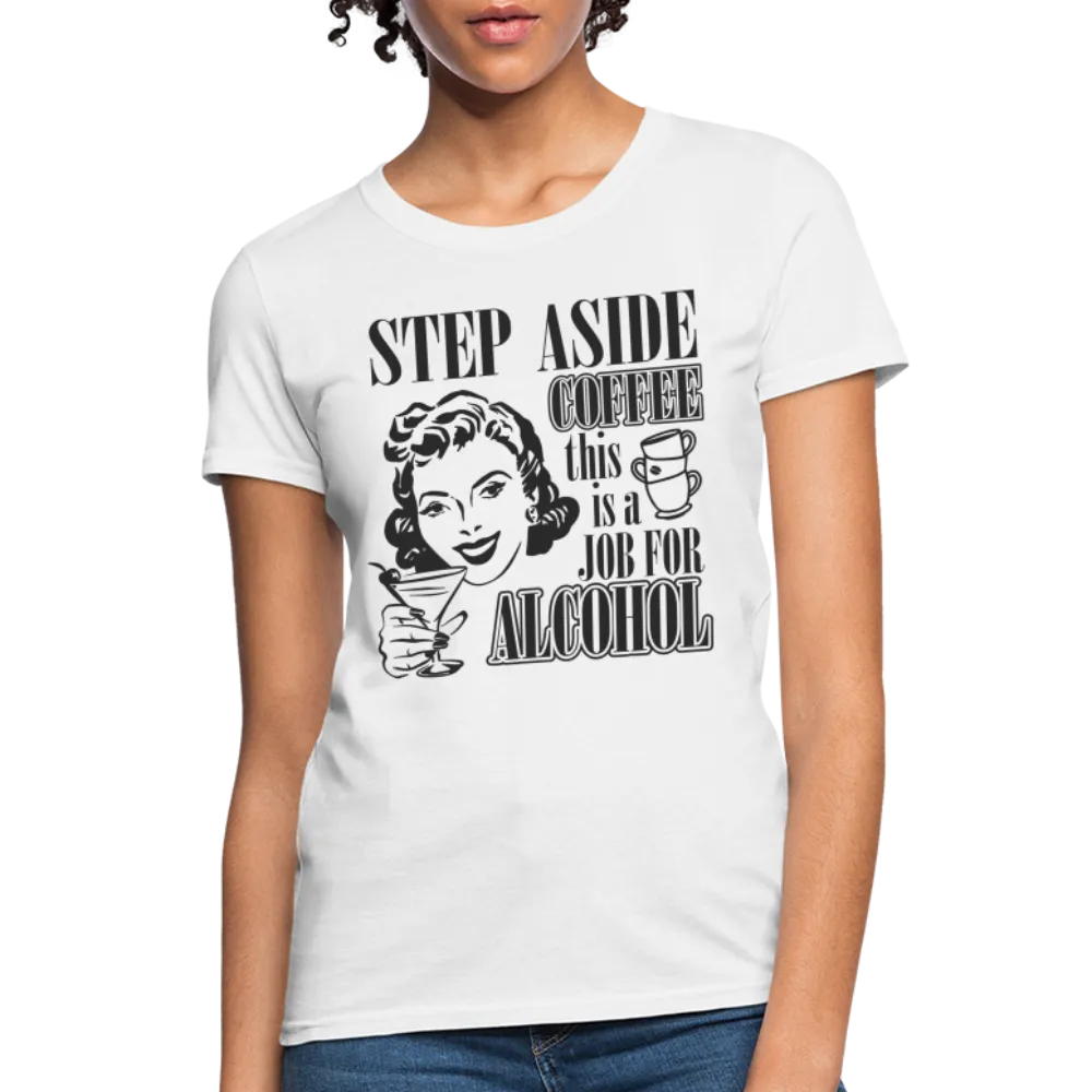 This Is A Job For Alcohol Women's T-Shirt