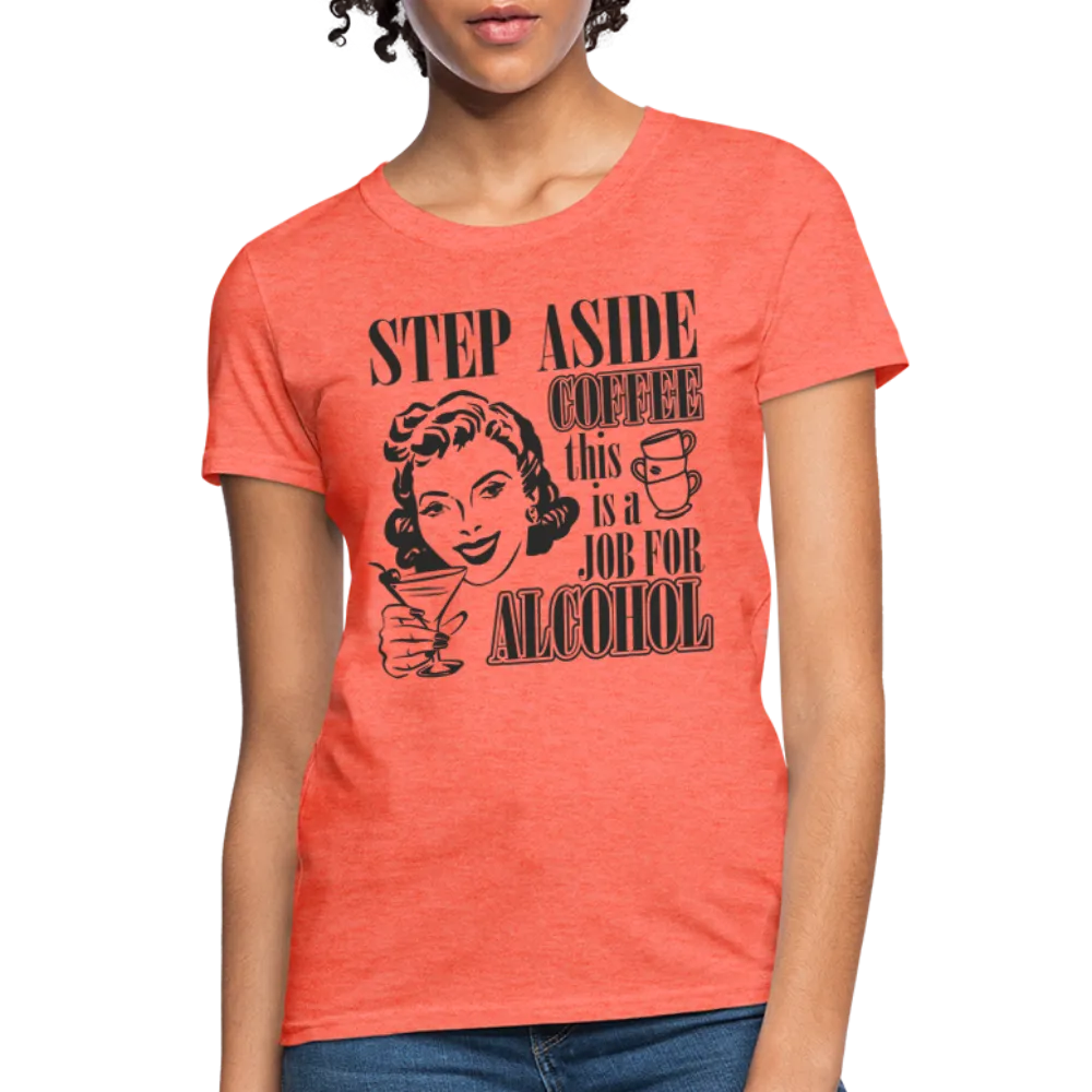 This Is A Job For Alcohol Women's T-Shirt
