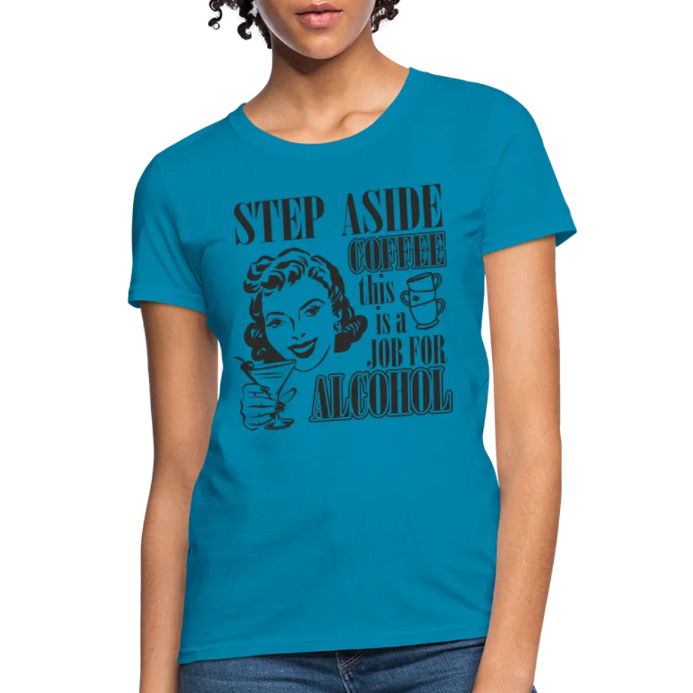 This Is A Job For Alcohol Women's T-Shirt