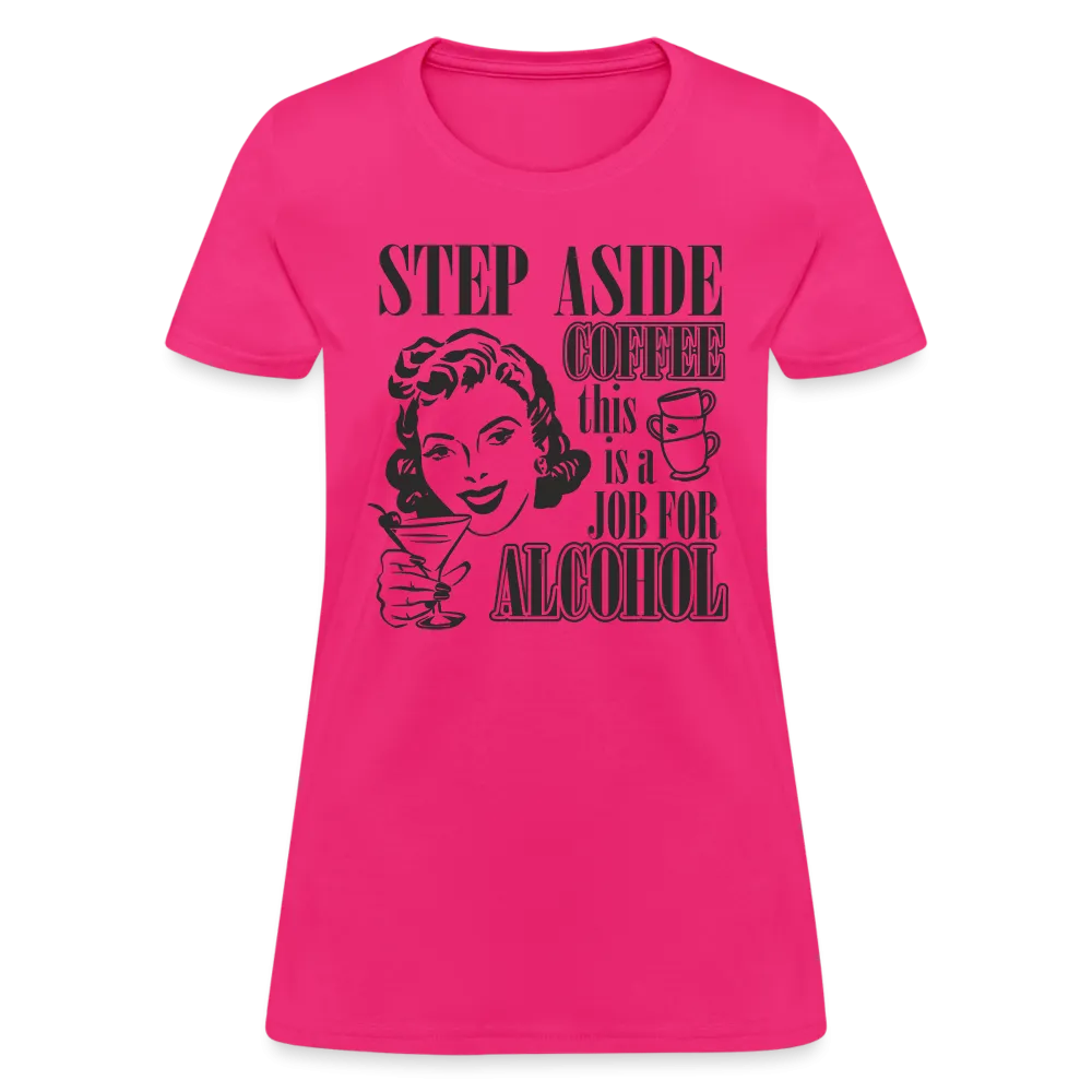 This Is A Job For Alcohol Women's T-Shirt