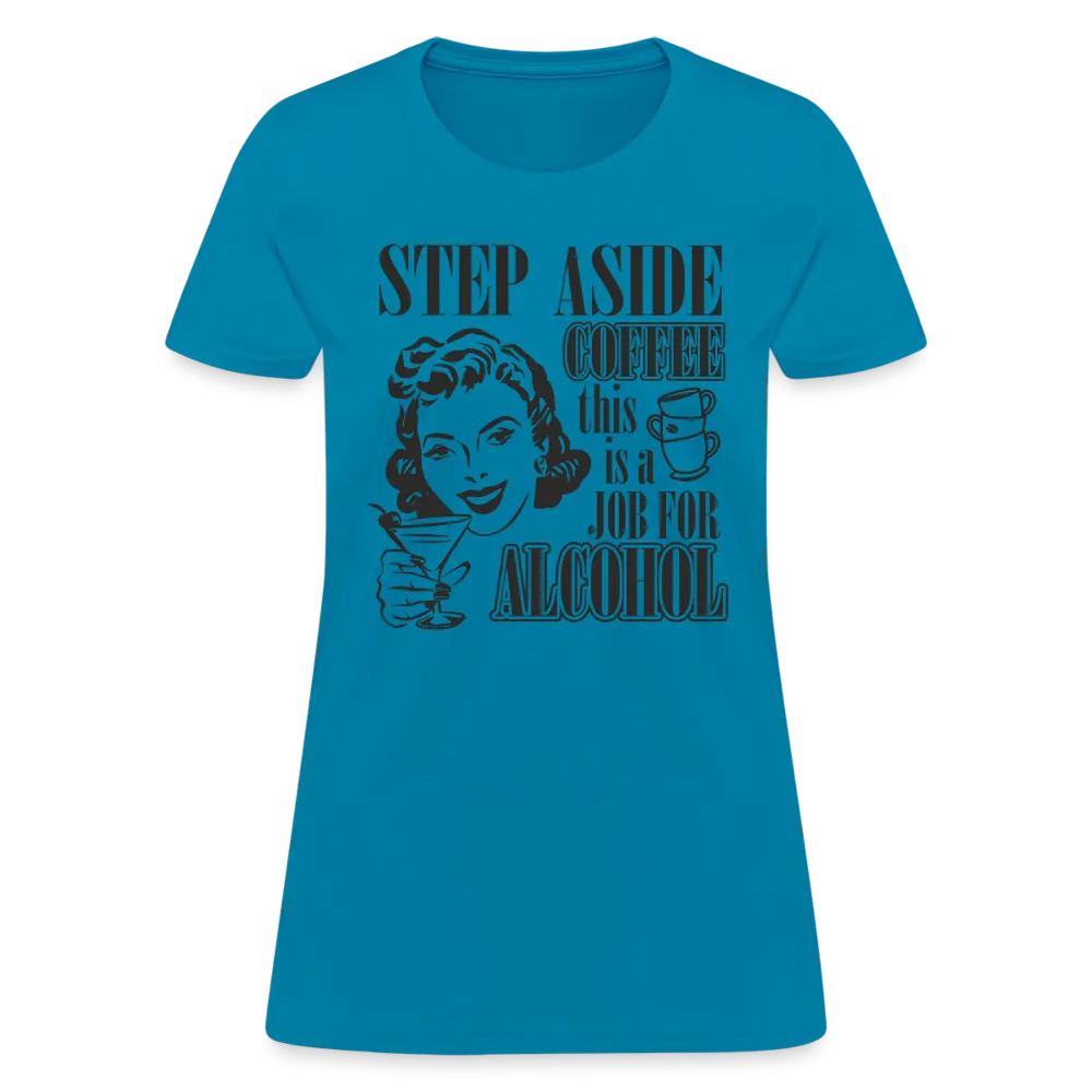 This Is A Job For Alcohol Women's T-Shirt