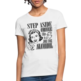 This Is A Job For Alcohol Women's T-Shirt