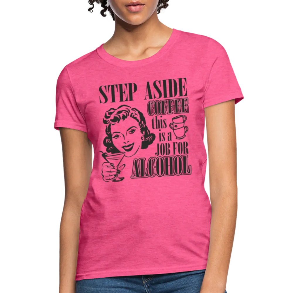 This Is A Job For Alcohol Women's T-Shirt