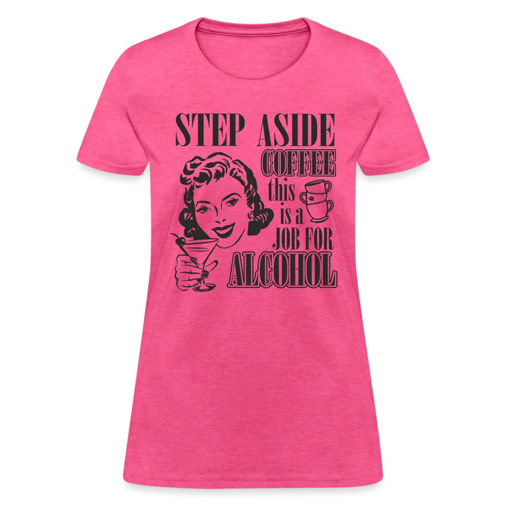 This Is A Job For Alcohol Women's T-Shirt