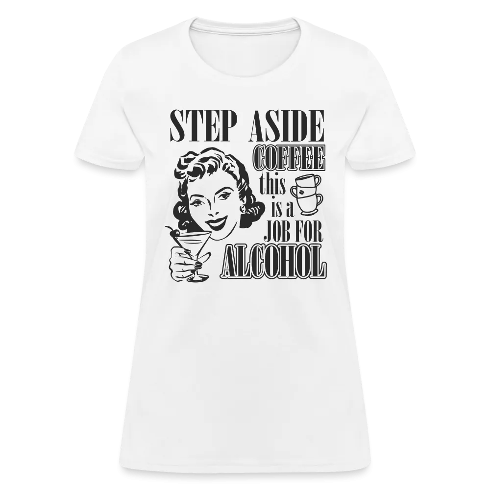 This Is A Job For Alcohol Women's T-Shirt