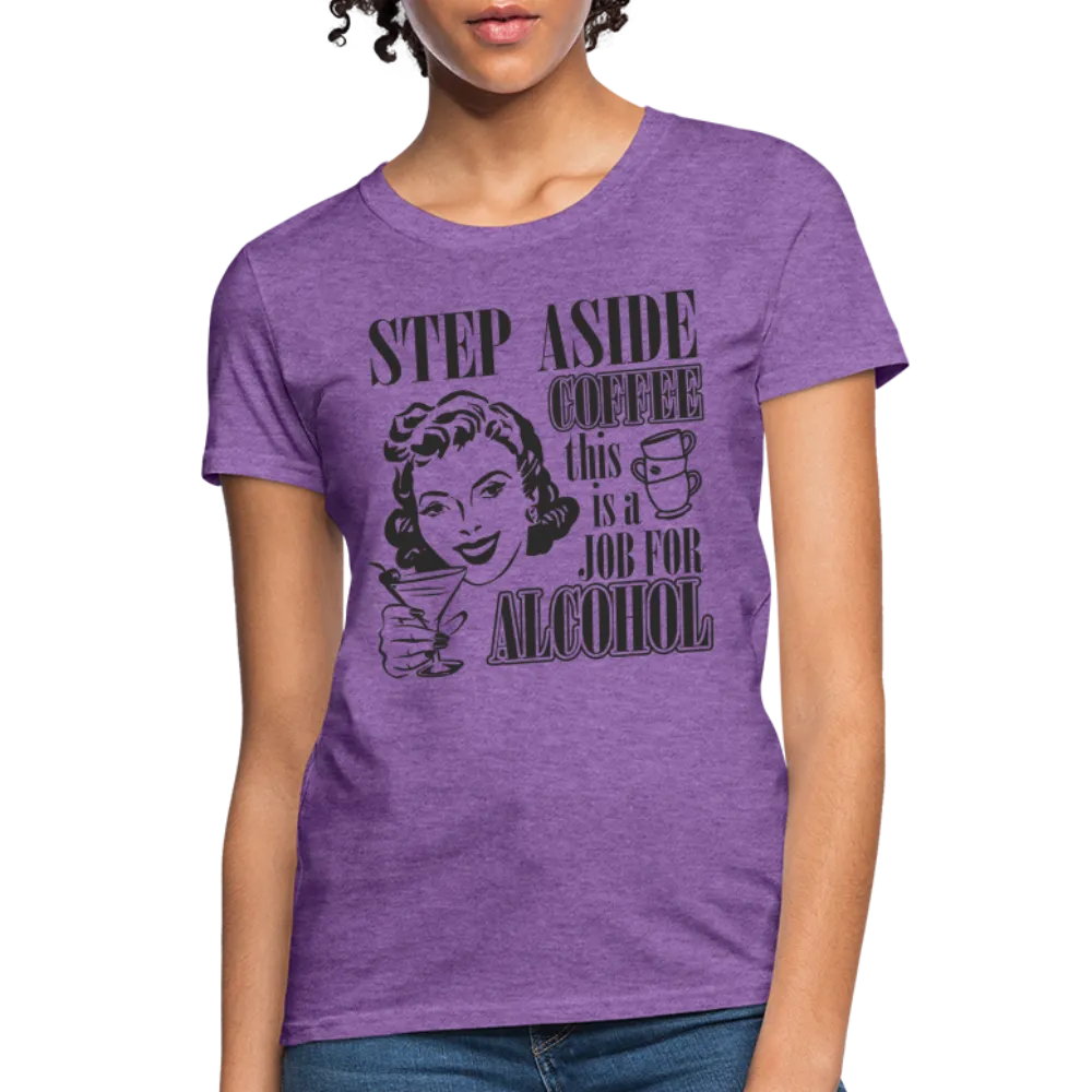 This Is A Job For Alcohol Women's T-Shirt