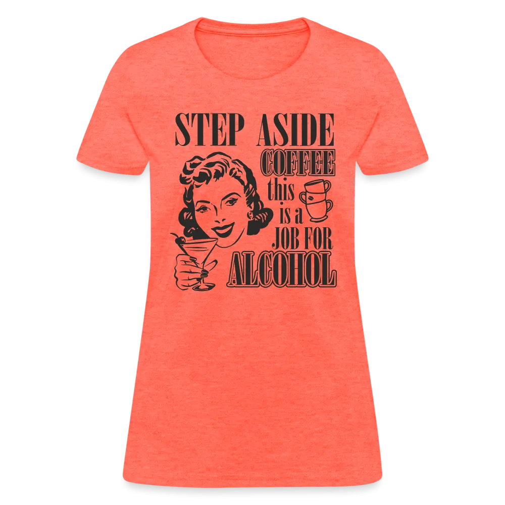 This Is A Job For Alcohol Women's T-Shirt