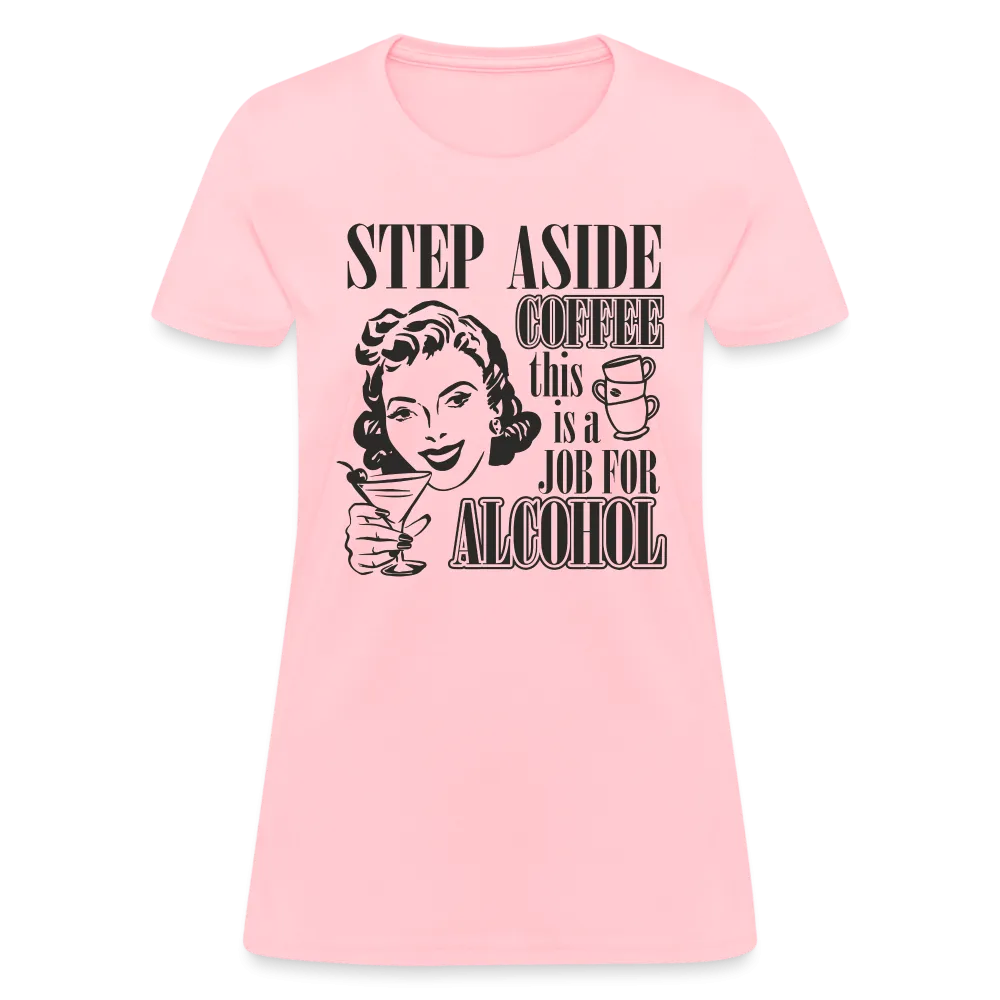 This Is A Job For Alcohol Women's T-Shirt