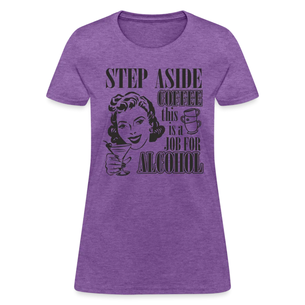 This Is A Job For Alcohol Women's T-Shirt