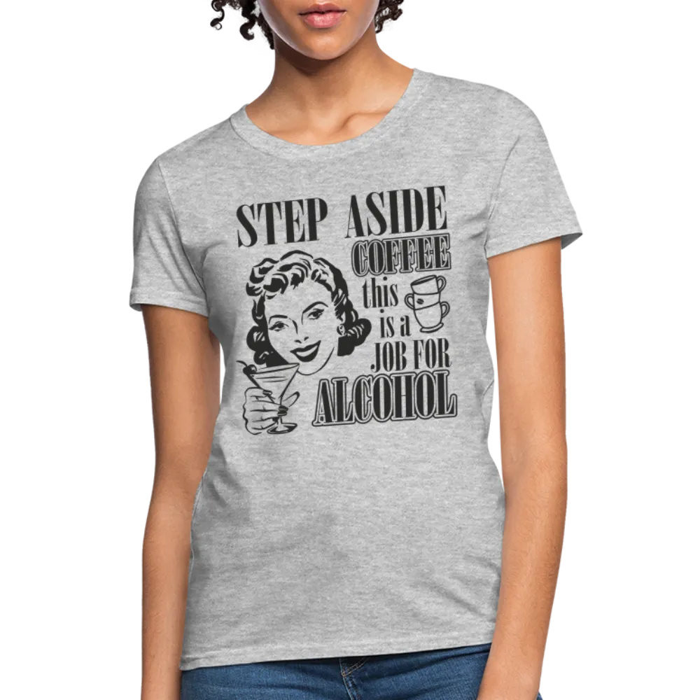 This Is A Job For Alcohol Women's T-Shirt