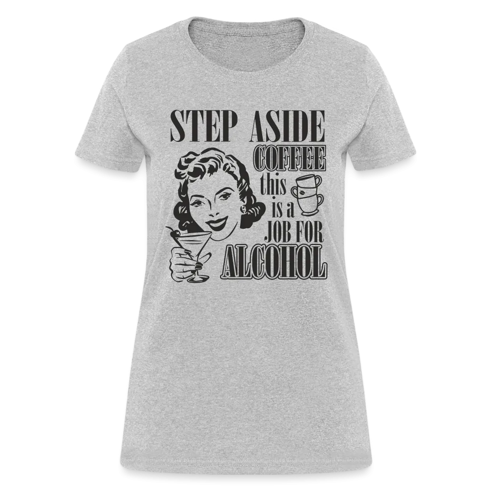 This Is A Job For Alcohol Women's T-Shirt